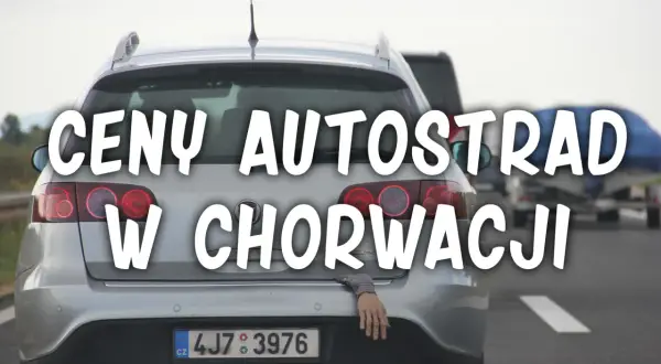 Które autostrady w Chorwacji są płatne? Sprawdź, aby uniknąć kosztów!